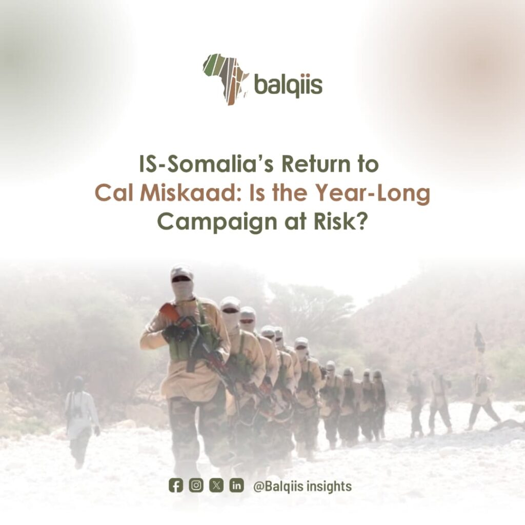 IS-Somalia’s Return to Cal Miskaad: Is the Year-Long Campaign at Risk?